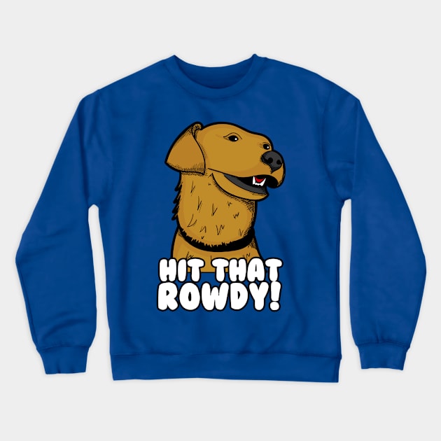 Hit That Rowdy! Crewneck Sweatshirt by Meta Cortex